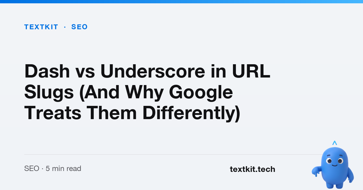 Dash vs Underscore URL — How Google Reads Each | TextKit